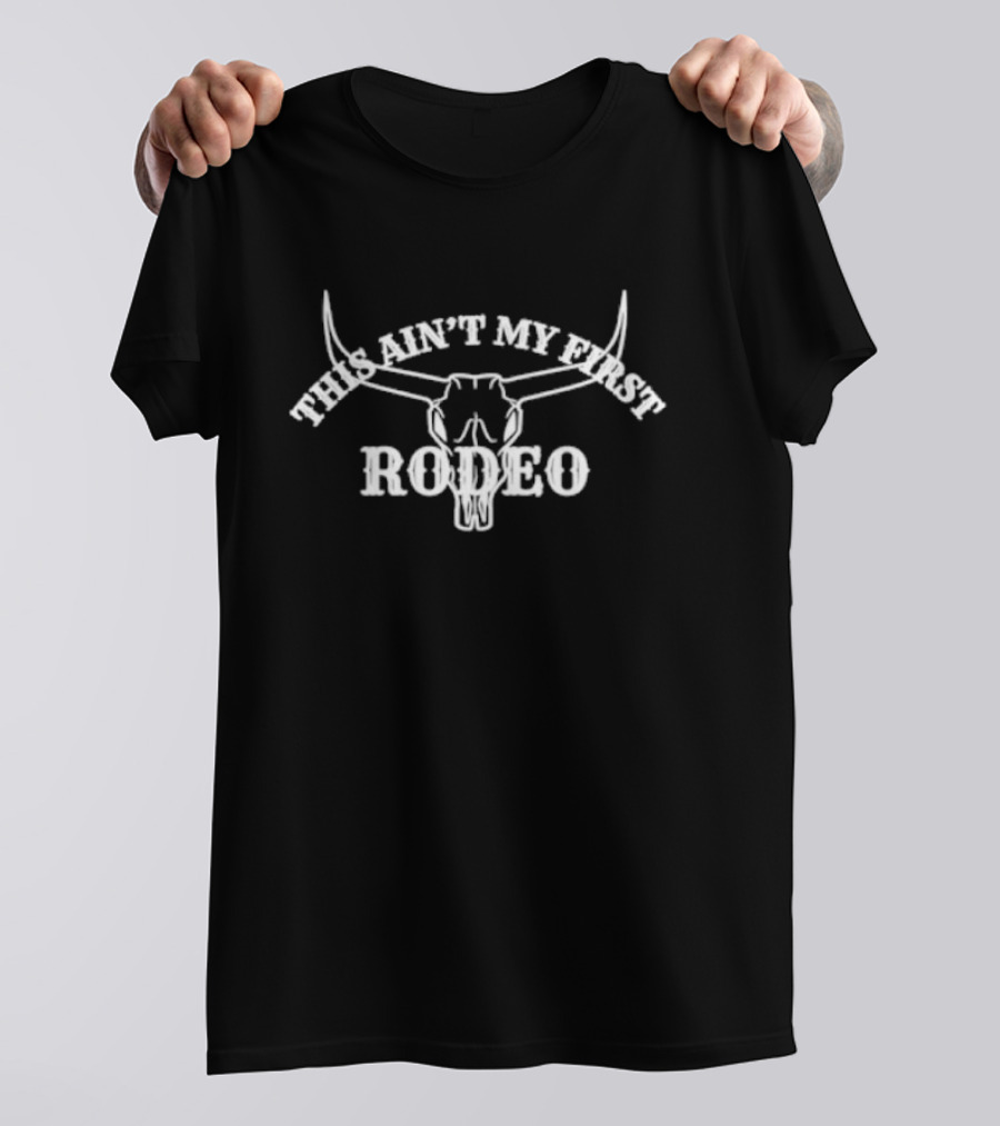 This Ain't My First Rodeo Longhorn Skull T-Shirt