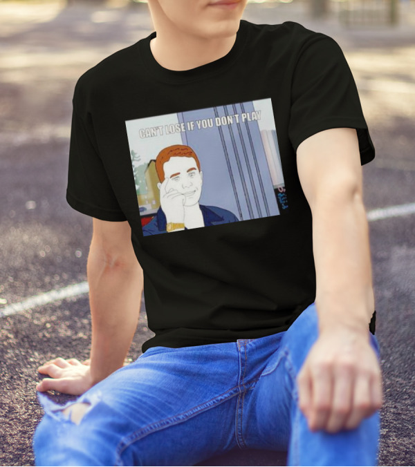 Can't Lose If You Don't Play Smart Thinking Meme T-Shirt