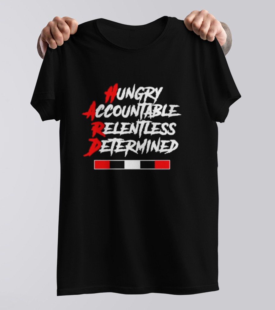 Hungry Accountable Relentless Determined Red White Black Bold Letters T-Shirt