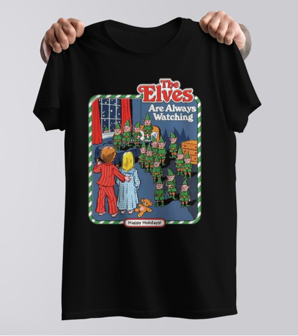The Elves Are Always Watching Happy Holidays T-Shirt