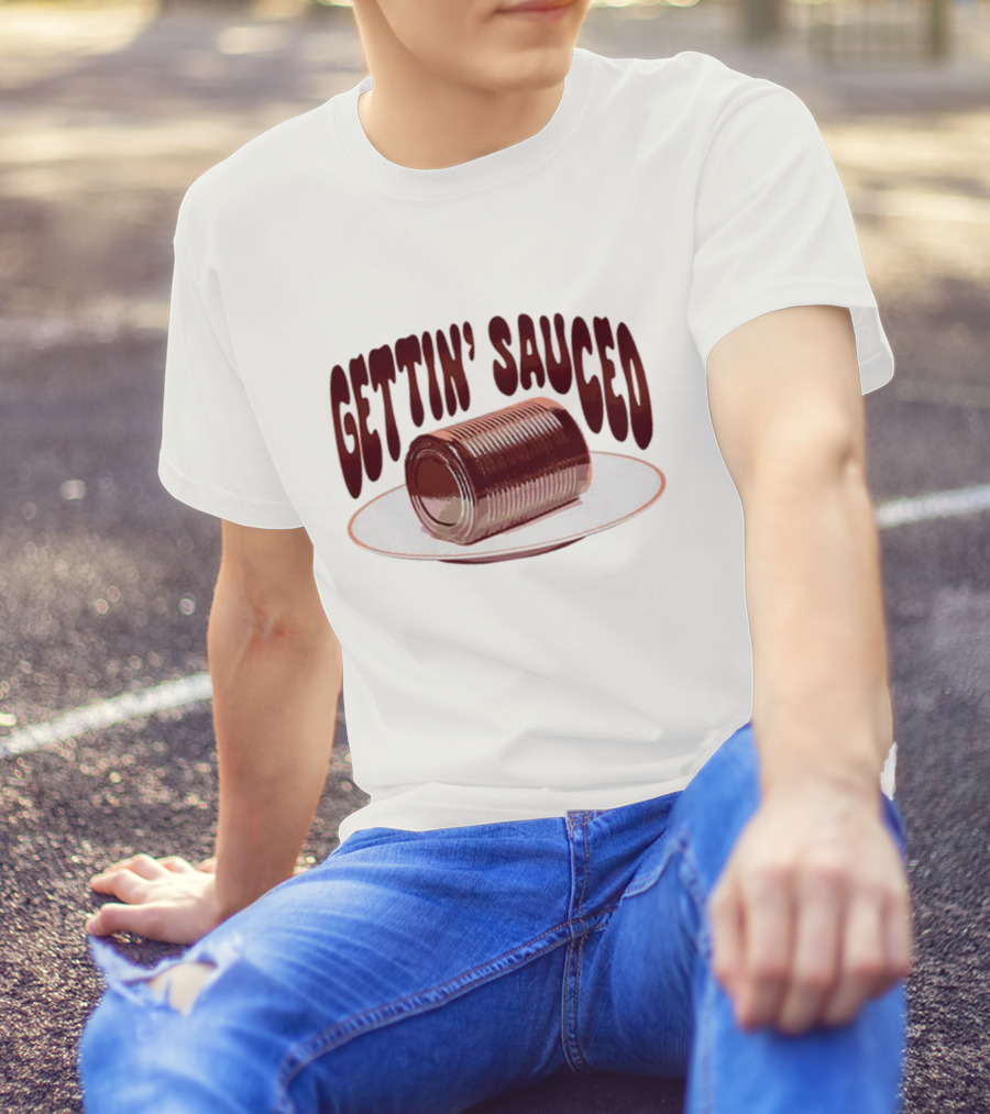 Gettin' Sauced Can T-Shirt