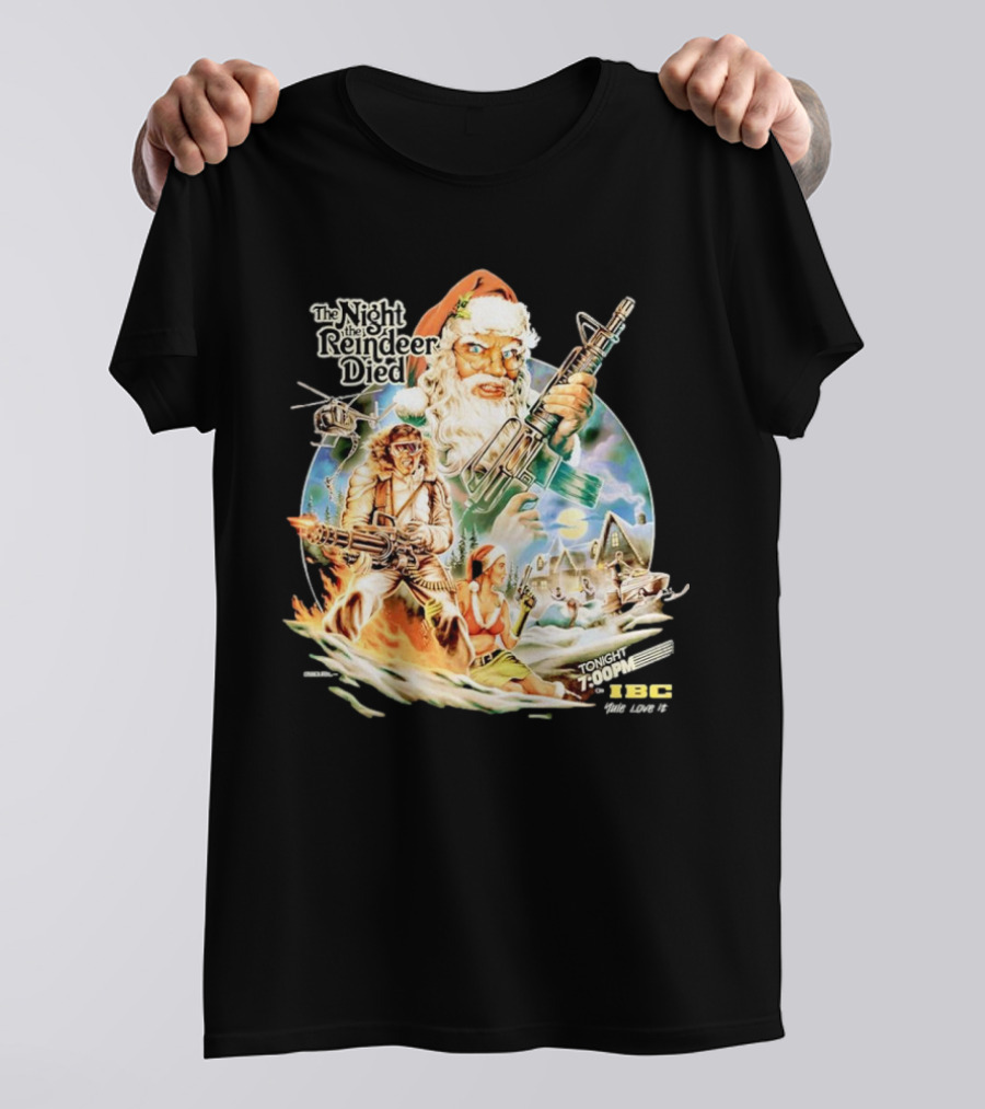 The Night The Reindeer Died Tonight 7:00 PM IBC T-Shirt