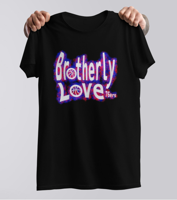 Brotherly Love Philadelphia 76ers Basketball T-Shirt