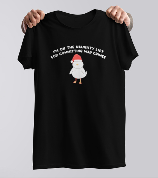 I'm On The Naughty List For Committing War Crimes Bird Santa T-Shirt