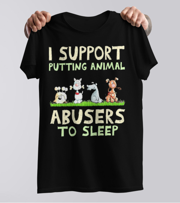 I Support Putting Animal Abusers To Sleep Animal Characters In Grass T-Shirt