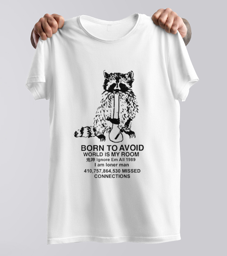 Born To Avoid World Is My Room Raccoon 1989 Ignore Em All Loner Man Connections T-Shirt