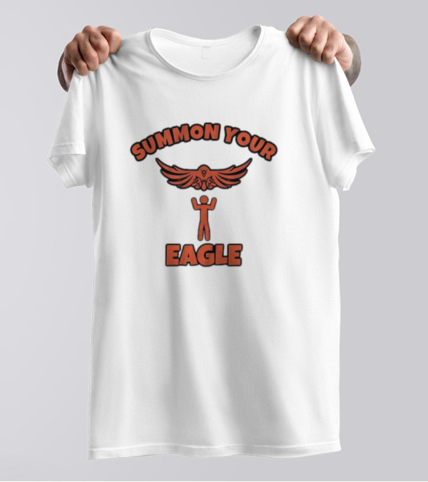 SUMMON YOUR EAGLE T-Shirt