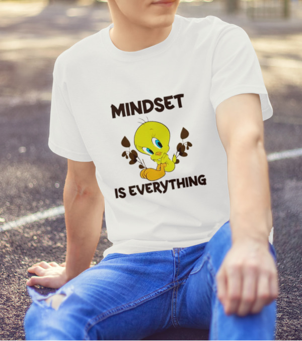 Mindset Is Everything Tweety Bird T-Shirt