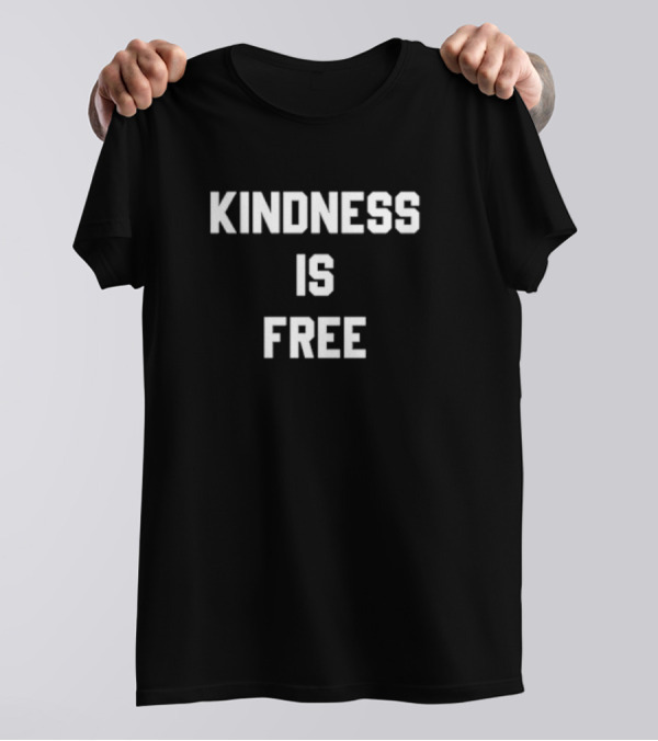 KINDNESS IS FREE Text T-Shirt