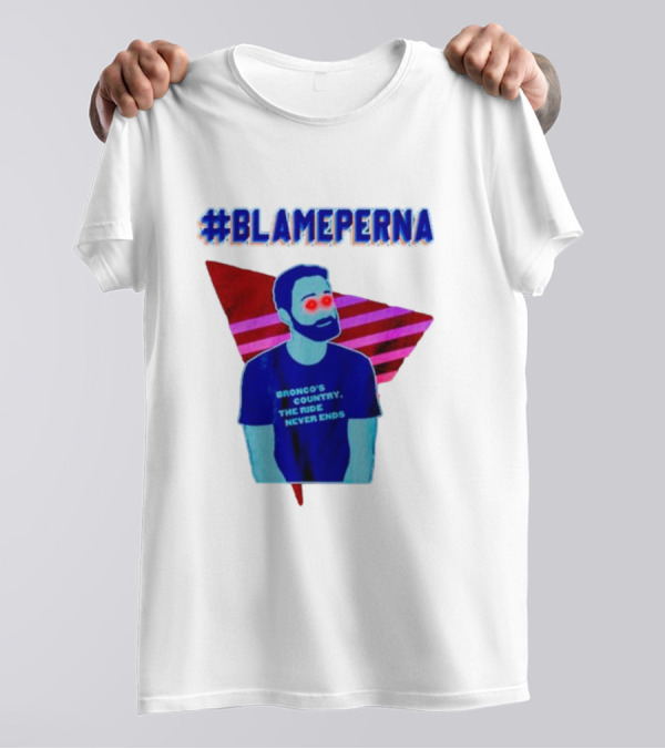 BlamePerna Bronco's Country The Ride Never Ends T-Shirt