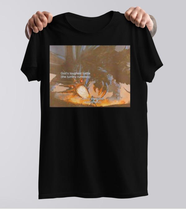 God's Toughest Battle The Tummy Rumblies God's Strongest Warrior Me Epic Scene T-Shirt
