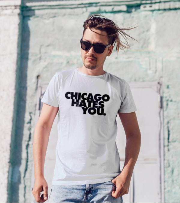 Chicago Hates You T-Shirt