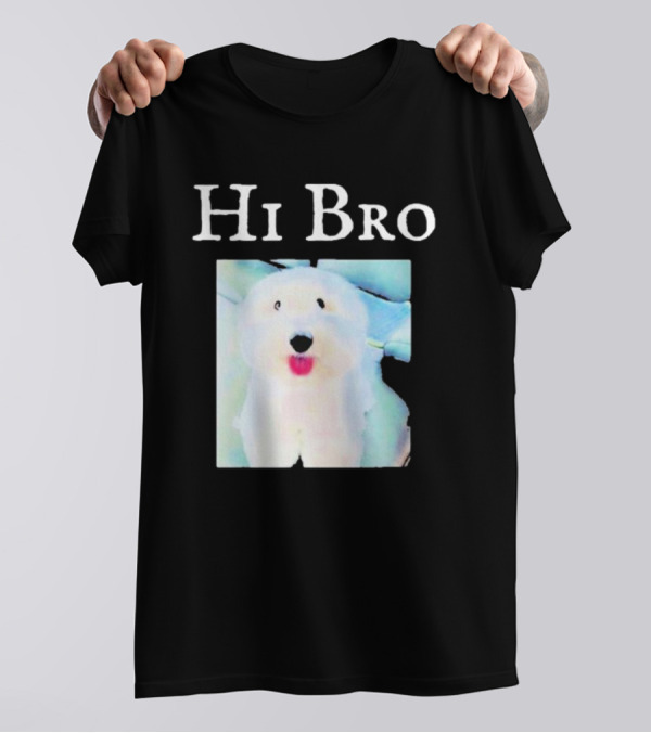 Hi Bro Fluffy Dog Image T-Shirt