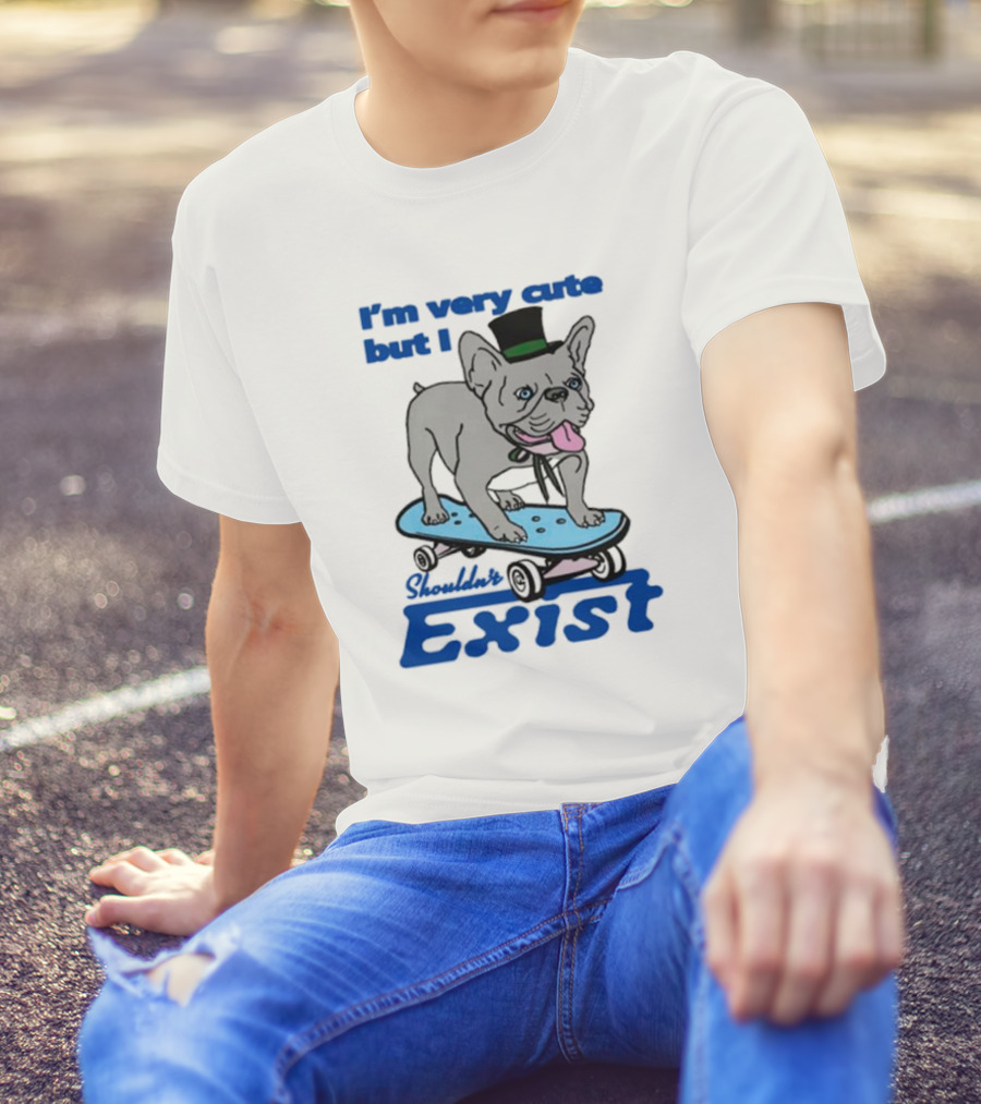 I’m Very Cute But I Shouldn’t Exist Skating Dog With Top Hat T-Shirt