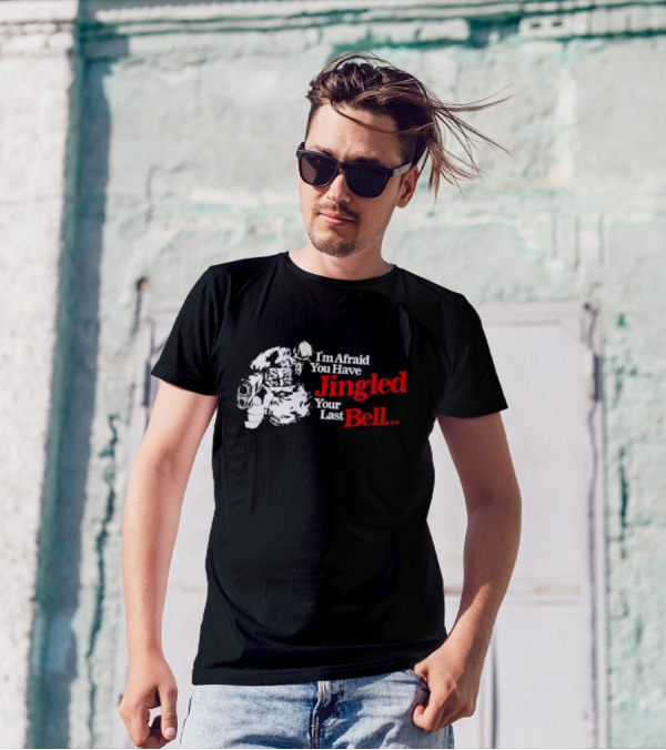 I'm Afraid You Have Jingled Your Last Bell Santa Holding Gun T-Shirt