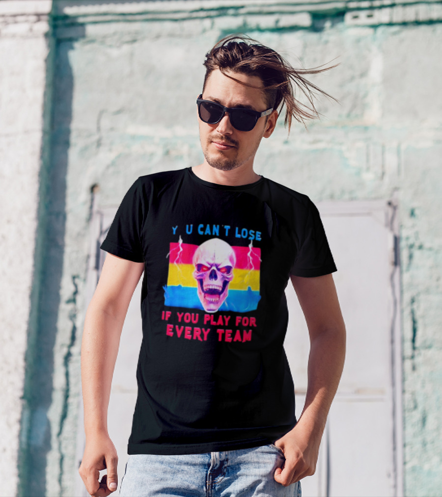 Skull Y U Can't Lose If You Play For Every Team With Colorful Lightning Background T-Shirt