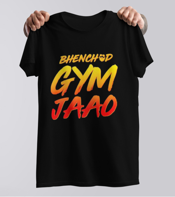 BHENCHOD GYM JAAO Fiery Bold Motivational Text T-Shirt