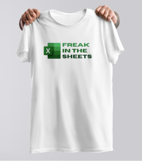 Excel Freak In The Sheets Spreadsheet Enthusiast T-Shirt
