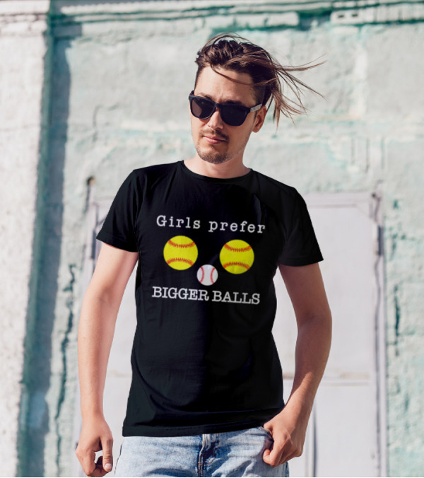 Girls Prefer Bigger Balls Softball Baseball Playful Humor T-Shirt
