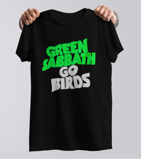 Green Sabbath Go Birds Sports Fan T-Shirt