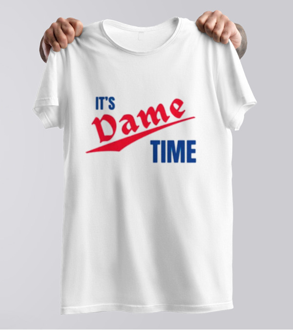 It's Dame Time Basketball Fan Catchphrase T-Shirt