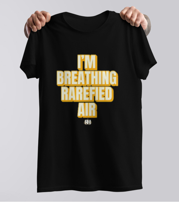 I'm Breathing Rarefied Air Richard Holliday RH T-Shirt