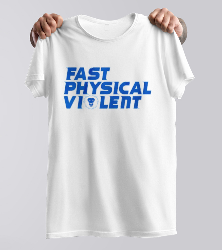 Fast Physical Violent Detroit Lions Blue T-Shirt