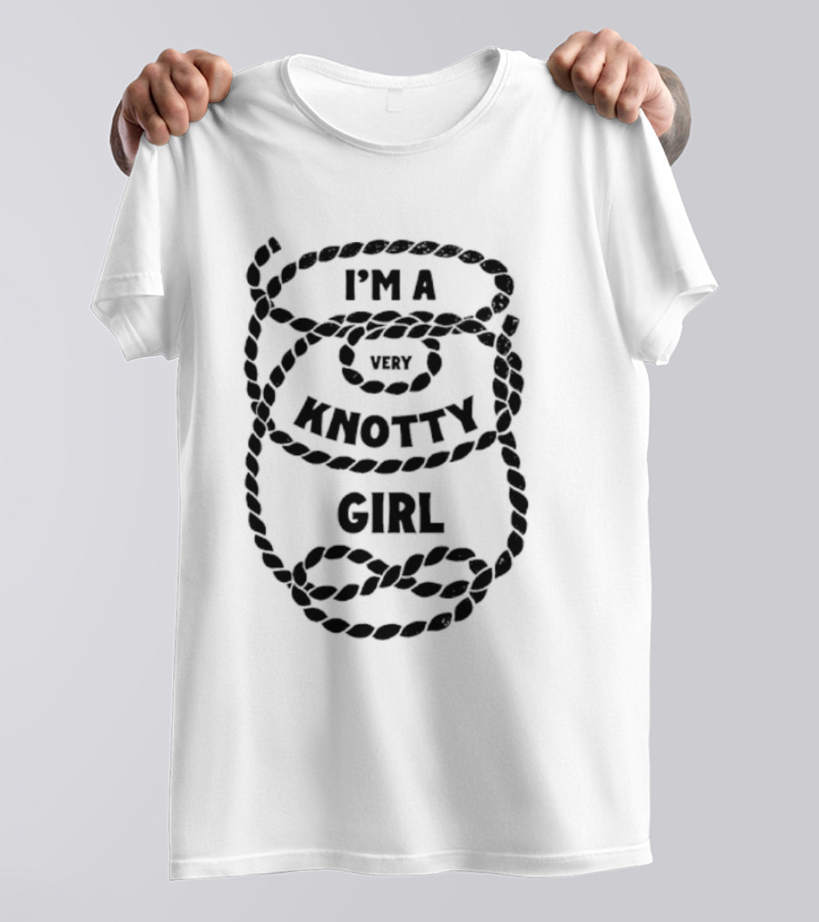 I'm A Very Knotty Girl Rope T-Shirt