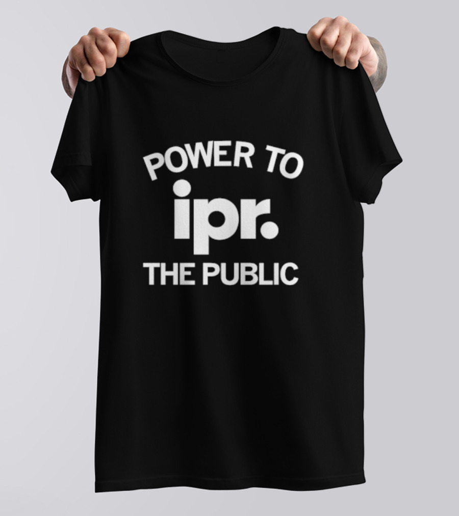 Power To IPR The Public T-Shirt