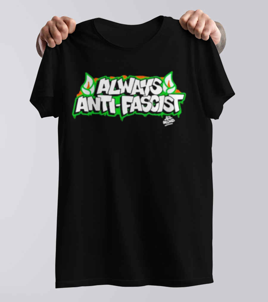 Always Anti-Fascist Street Art Style With Flames And Alex Aitchison Signature T-Shirt