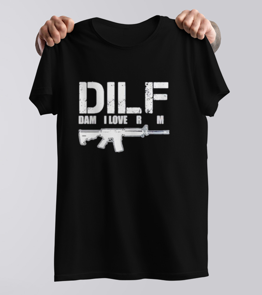 DILF Damn I Love Firearm Rifle T-Shirt