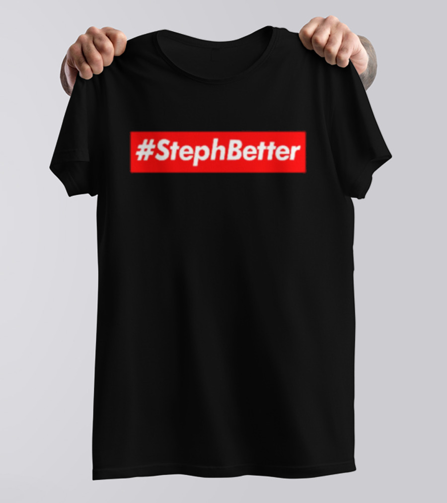 Golden State Warriors #StephBetter T-Shirt