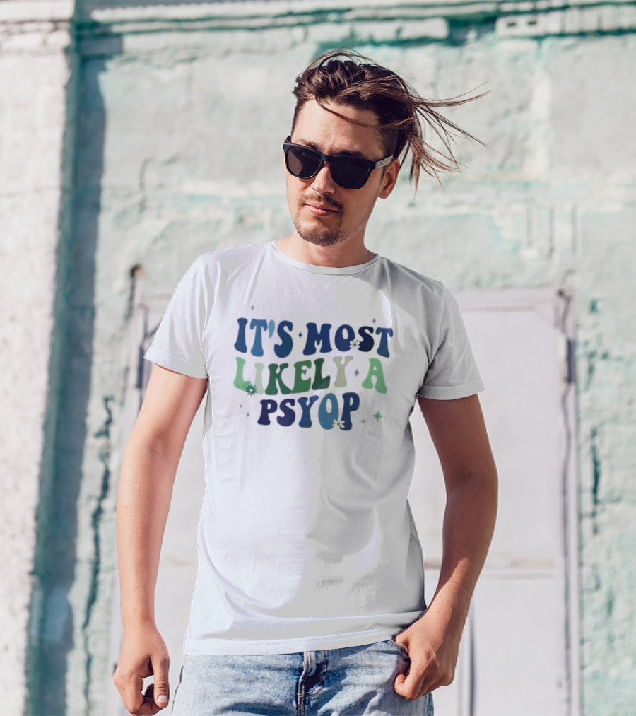 It’s Most Likely A Psyop With Retro Text And Star Accents T-Shirt
