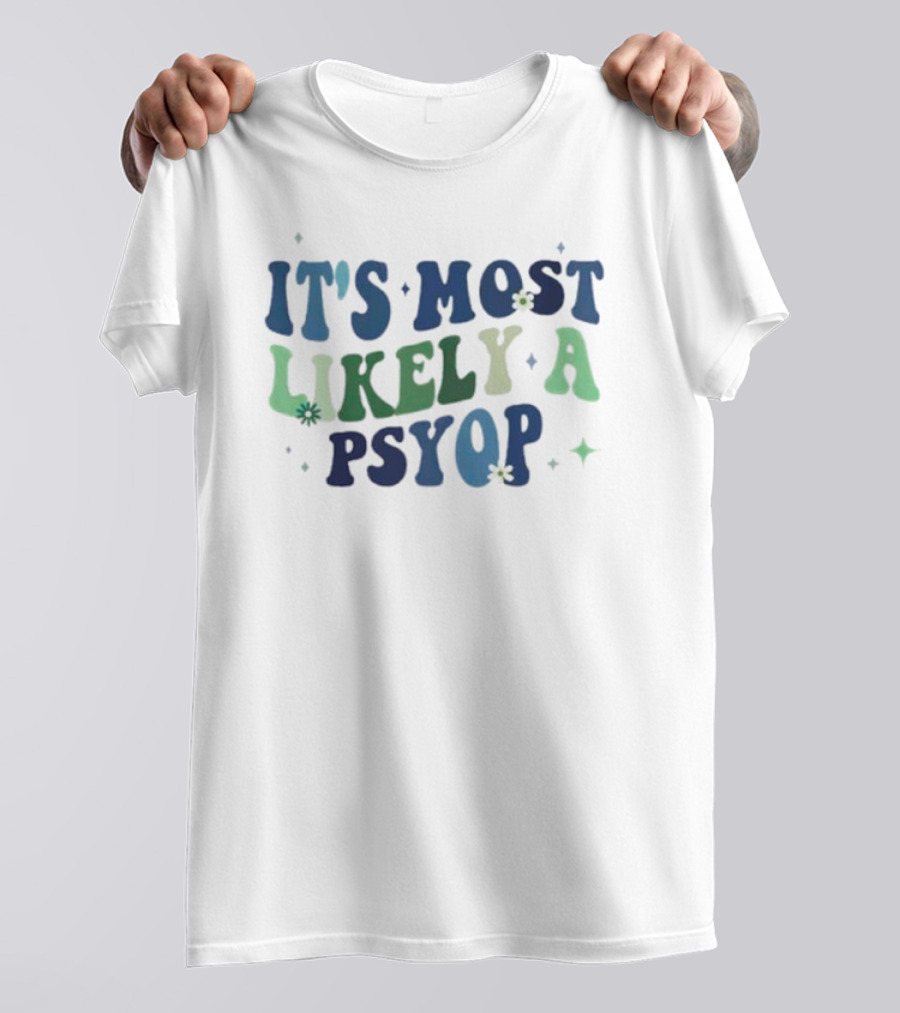 It’s Most Likely A Psyop With Retro Text And Star Accents T-Shirt
