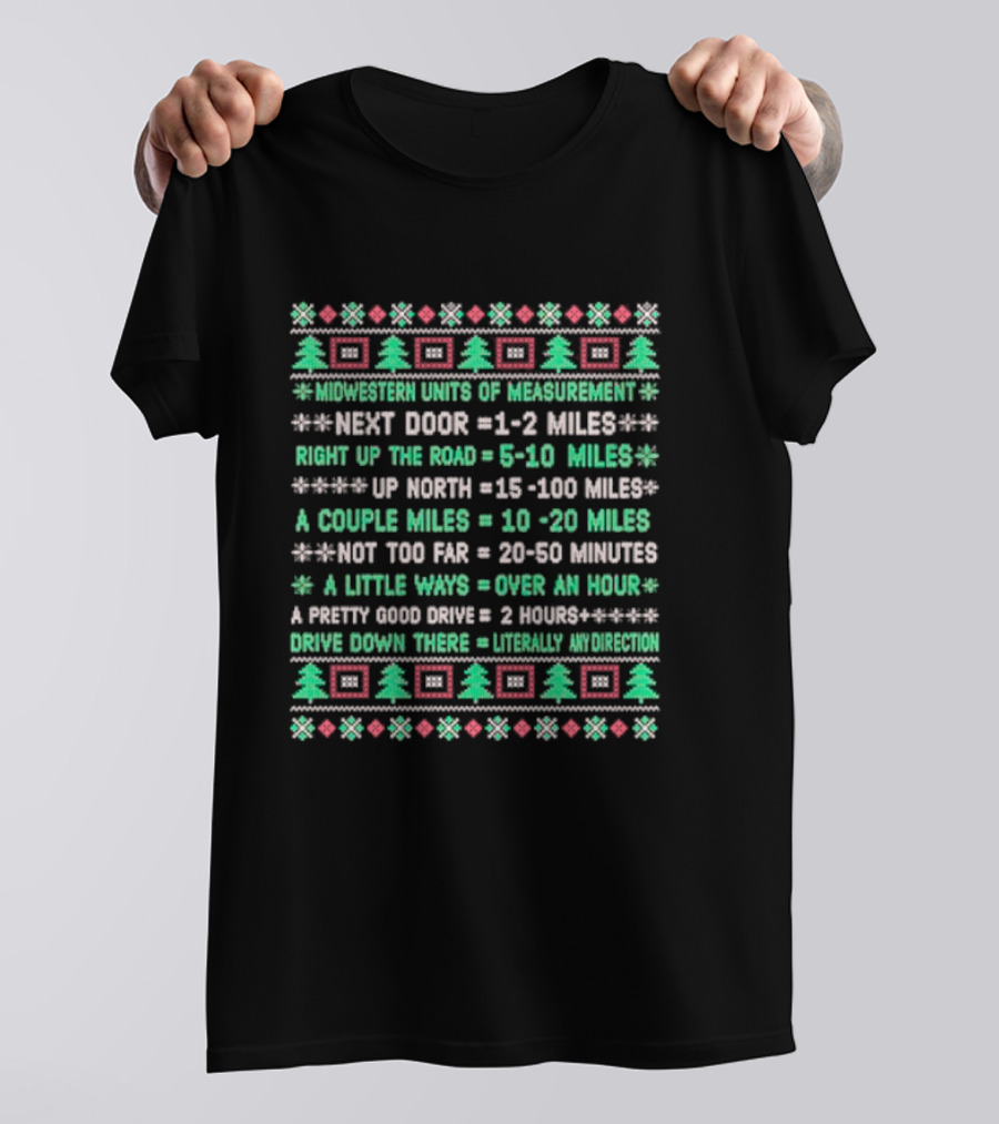 Midwestern Units Of Measurement Next Door Right Up The Road Up North A Couple Miles Not Too Far A Little Ways A Pretty Good Drive Drive Down There T-Shirt