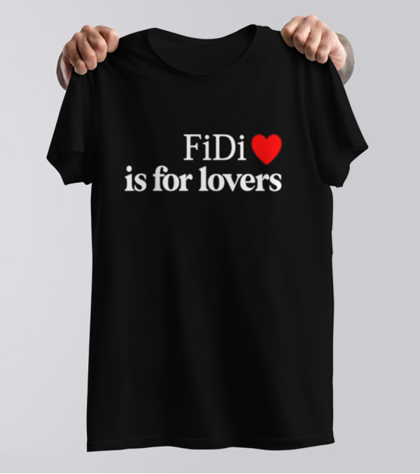 FiDi Heart Is For Lovers T-Shirt