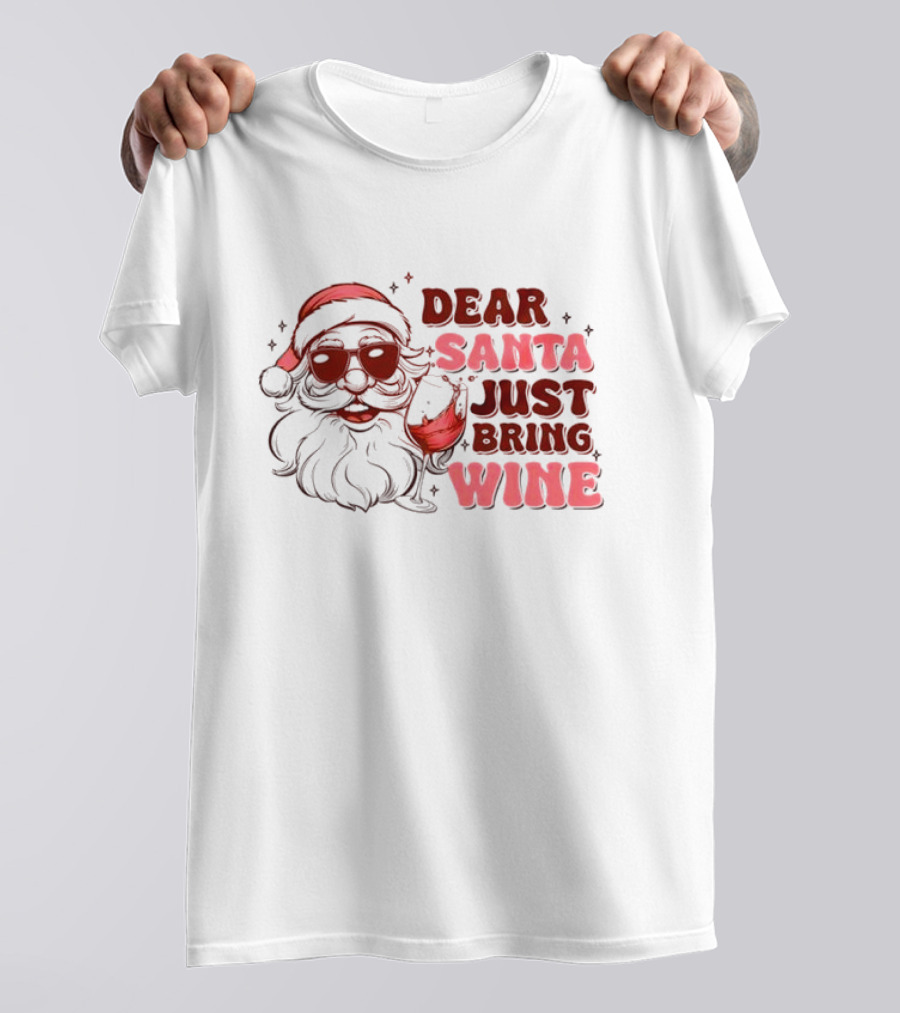 Dear Santa Just Bring Wine Funny Santa Christmas T-Shirt