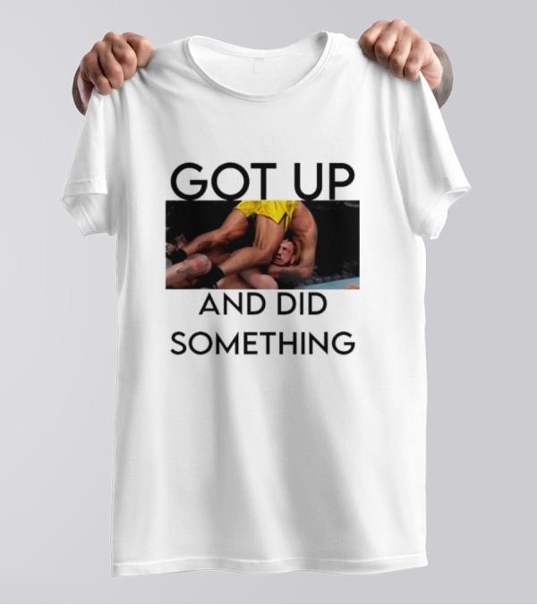 Got Up And Did Something UFC Inspired Grappling Action Scene T-Shirt