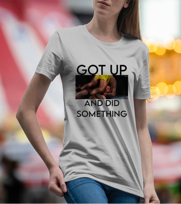 Got Up And Did Something UFC Inspired Grappling Action Scene T-Shirt