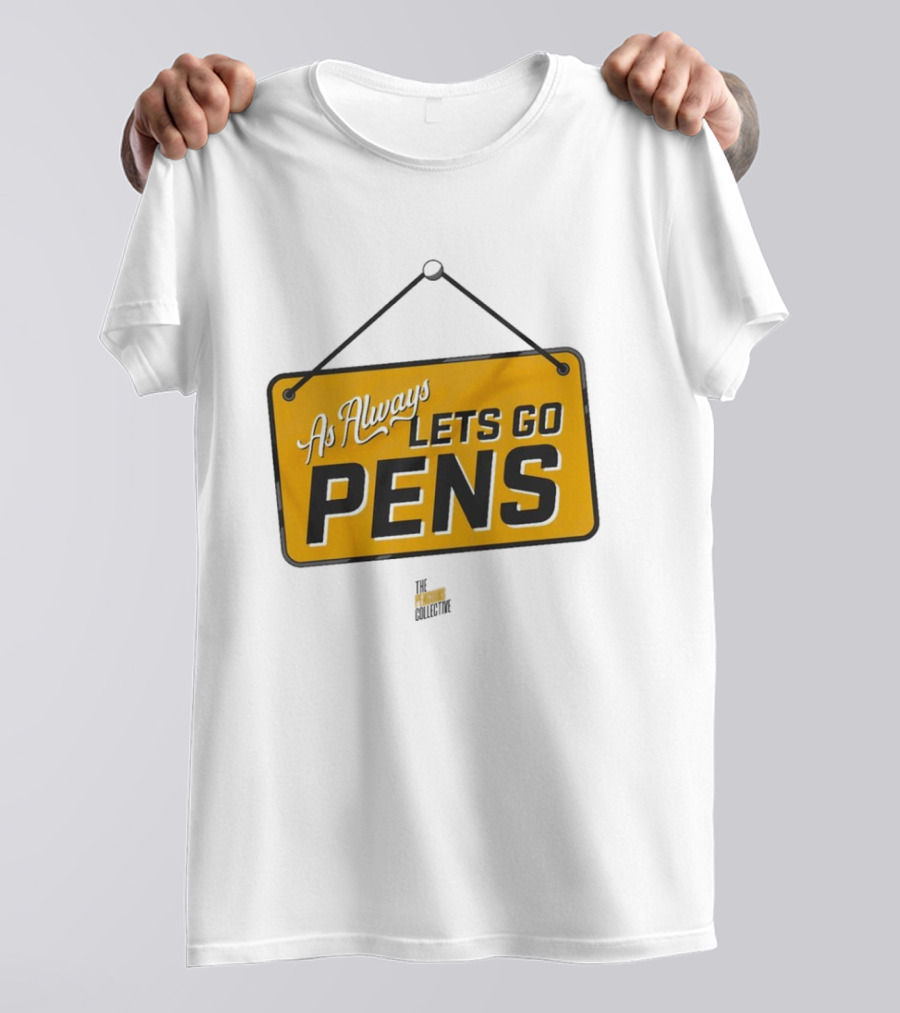 As Always Let's Go Pens Yellow Sign T-Shirt