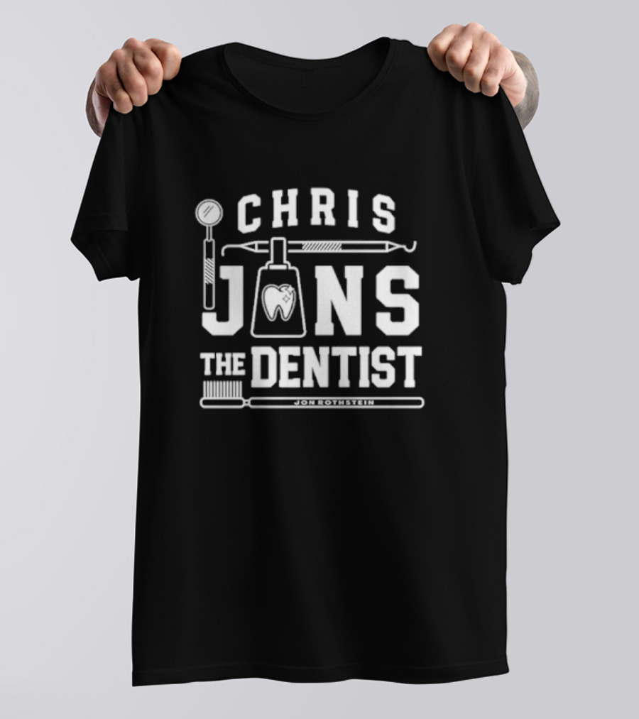 Chris Jans The Dentist Jon Rothstein Toothbrush Dental Tools T-Shirt