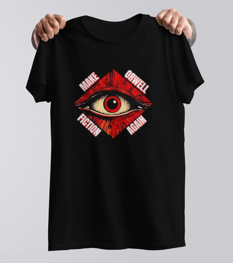 Make Orwell Fiction Again Eye T-Shirt