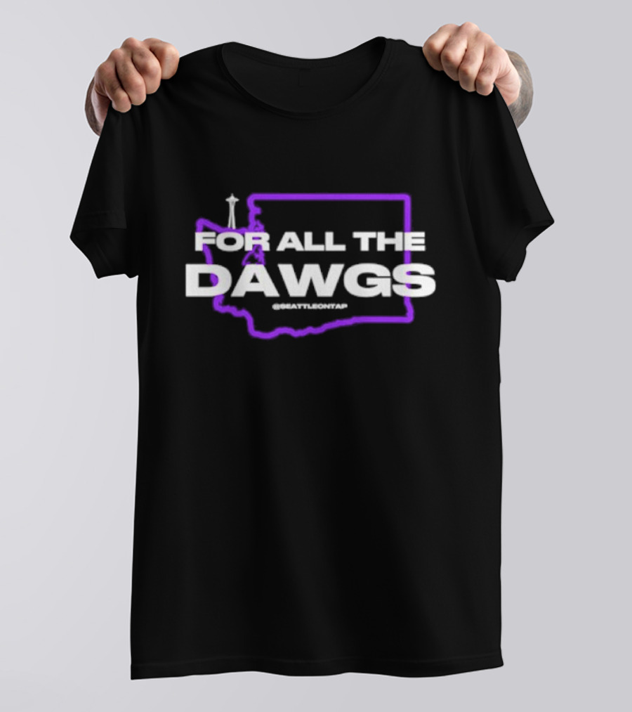 For All The Dawgs Washington Seattle On Tap Washington Huskies T-Shirt