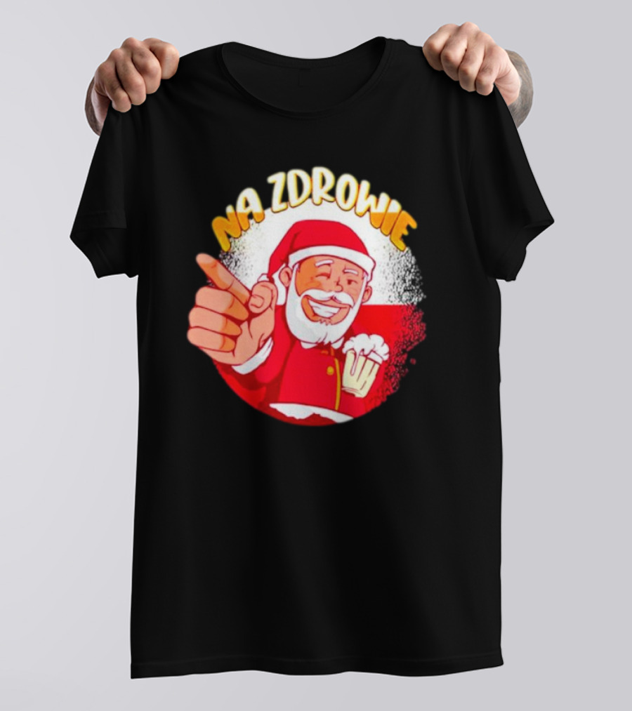 Na Zdrowie Santa Holding Beer Toast With Smile T-Shirt