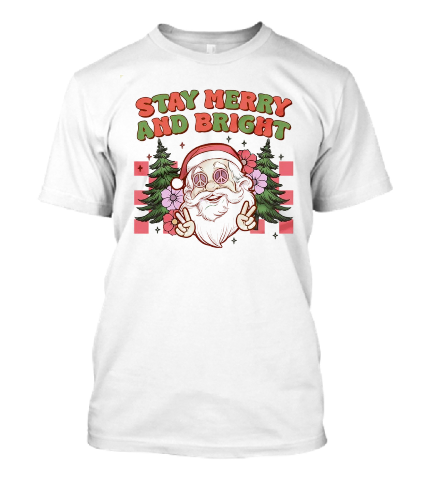Stay Merry And Bright Santa Peace Sign Trees Flowers T-Shirt