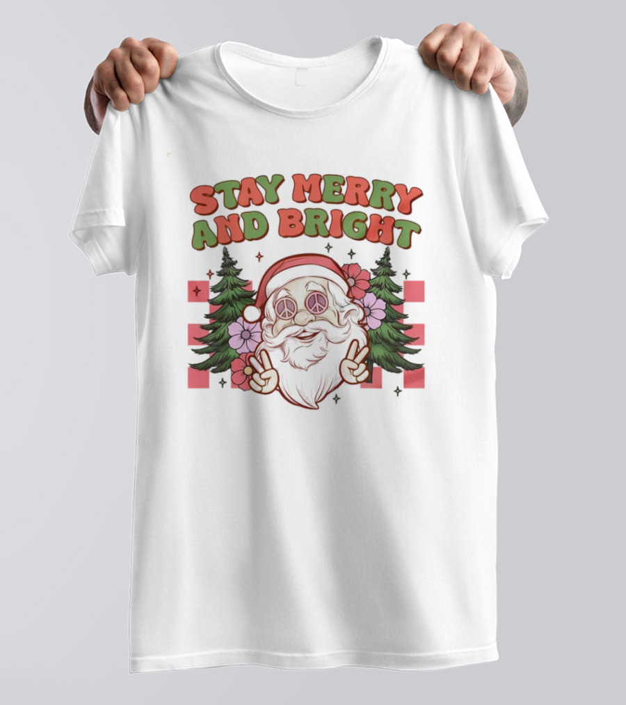 Stay Merry And Bright Santa Peace Sign Trees Flowers T-Shirt