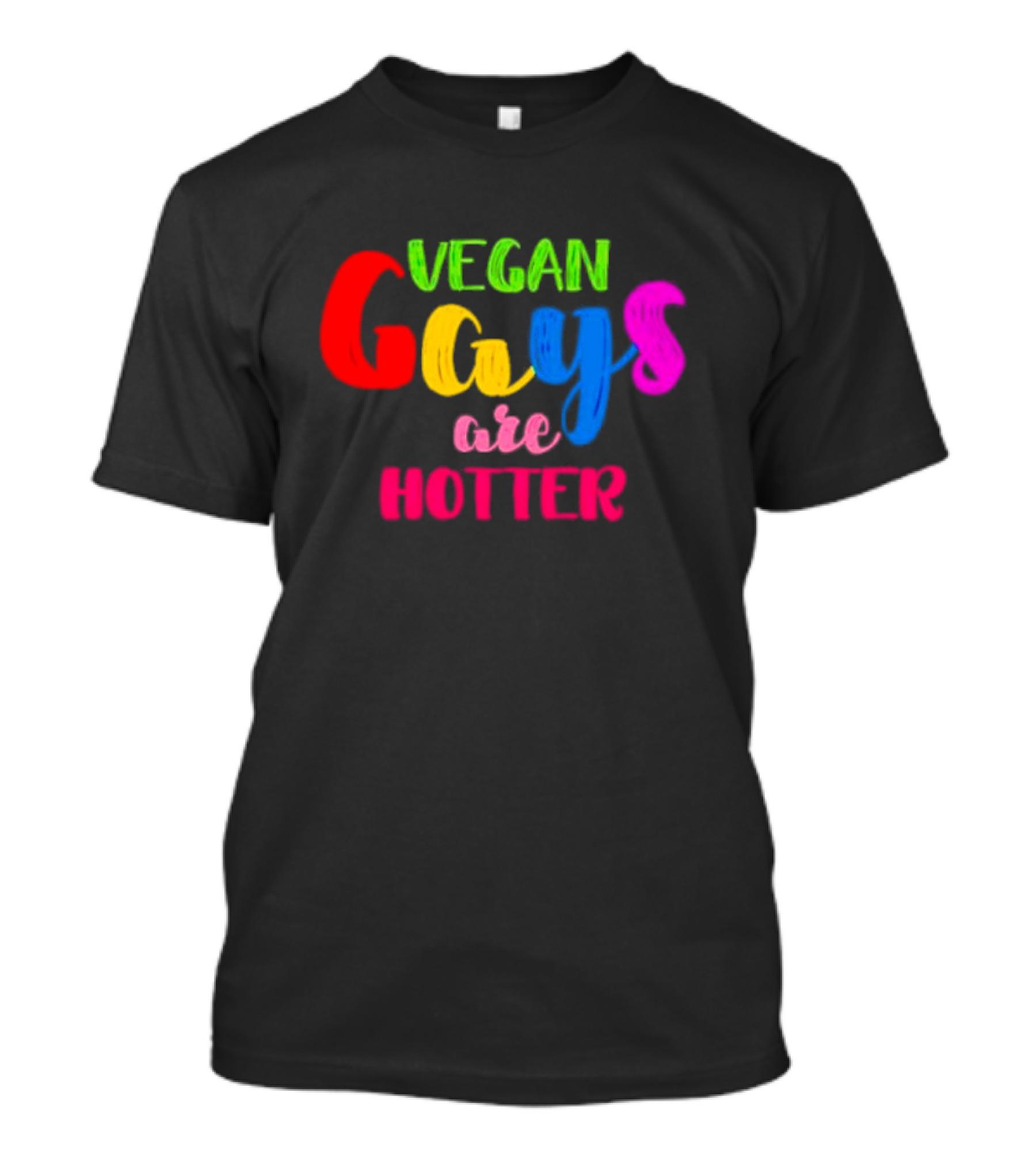 Vegan Gays Are Hotter Rainbow Pride T-Shirt
