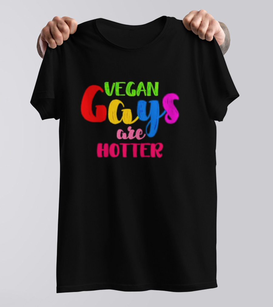 Vegan Gays Are Hotter Rainbow Pride T-Shirt