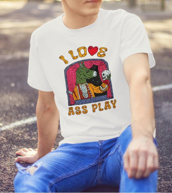 I Love Ass Play Donkey Theater Scene With Skull T-Shirt