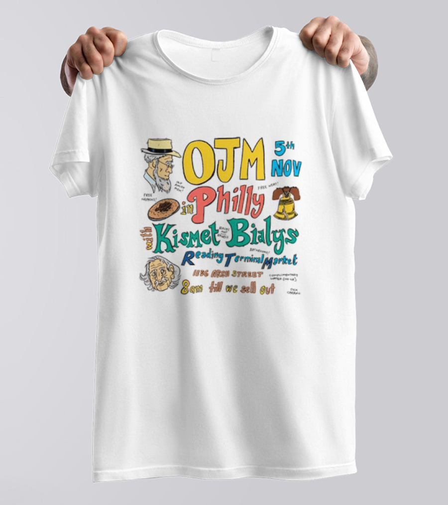 OJM 5th Nov Philly Kismet Bialys Reading Terminal Market 118 North Street 8am Till We Sell Out T-Shirt